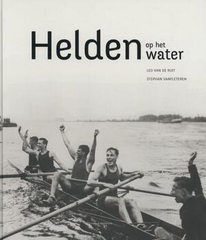Helden op het water - Leo van de Ruit, stephan Vanfleteren Helden op het water - Leo van de Ruit, stephan Vanfleteren