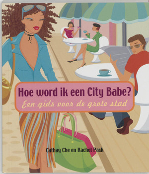 Hoe word ik een City Babe ? - C. Che, R. Pask