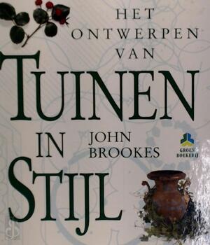 Het ontwerpen van tuinen in stijl - John Brookes, Ton van Wijlen Het ontwerpen van tuinen in stijl - John Brookes, Ton van Wijlen