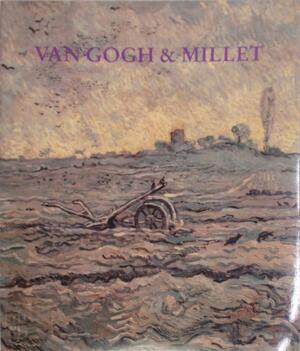 Van Gogh & Millet - Louis van Tilborgh, Sjraar van Heugten, Philip Conisbee