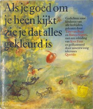 Als je goed om je heen kijkt zie je dat alles gekleurd is - Tine van Buul, Bianca Stigter Als je goed om je heen kijkt zie je dat alles gekleurd is - Tine van Buul, Bianca Stigter