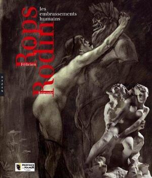 Félicien Rops, Auguste Rodin - Musée Félicien Rops (Namur Belgium) Félicien Rops, Auguste Rodin - Musée Félicien Rops (Namur Belgium)