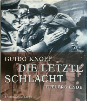 Die letzte schlacht Hitlers ende - Knopp Guido Die letzte schlacht Hitlers ende - Knopp Guido