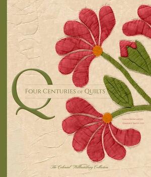Four centuries of quilts - Linda Baumgarten