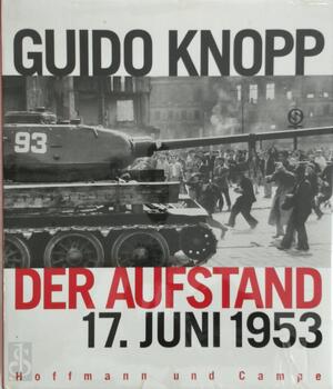 Der Aufstand - 17 juni 1953 - Guido Knopp Der Aufstand - 17 juni 1953 - Guido Knopp