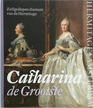 Catharina, de grootste: de zelfgeslepen diamant van de Hermitage - Michail Piotrovsky Catharina, de grootste: de zelfgeslepen diamant van de Hermitage - Michail Piotrovsky