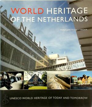 World Heritage of the Netherlands - Marjolein van Rotterdam World Heritage of the Netherlands - Marjolein van Rotterdam