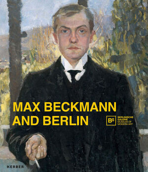 Max Beckmann and Berlin - Anna Maria Heckmann Barbara C. Buenger