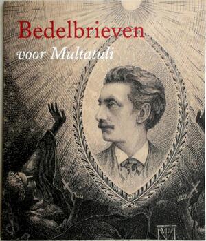 Bedelbrieven voor Multatuli - Elsbeth Etty