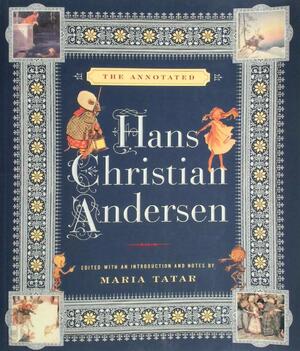 The Annotated Hans Christian Andersen - Hans Christian Andersen