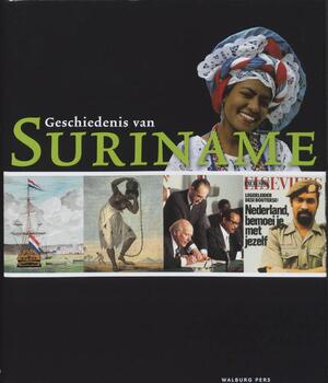 Geschiedenis van Suriname - [Red.]Leo Dalhuisen, Maurits Hassankhan, Frans Steegh