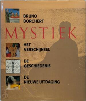 Mystiek: Het verschijnsel, de Geschiedenis en de nieuwe uitdaging - Bruno Borchert