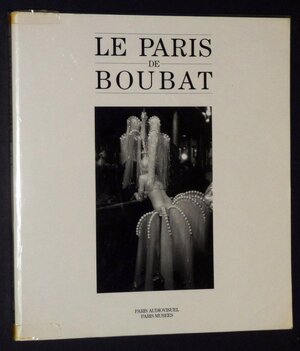 Le Paris de Boubat - Edouard Boubat, François Cavanna, Paris Audiovisuel (Firm) Le Paris de Boubat - Edouard Boubat, François Cavanna, Paris Audiovisuel (Firm)