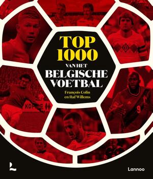 Top 1000 van het Belgische voetbal - François Colin, Raf Willems