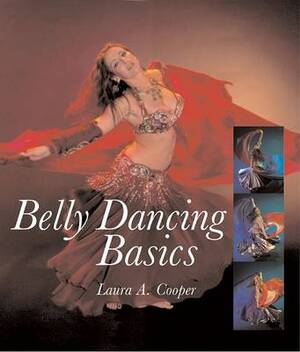 Belly Dancing Basics - Laura A. Cooper
