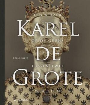 Karel de Grote - Raoul Bauer Karel de Grote - Raoul Bauer