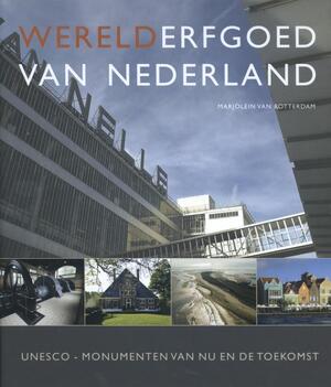 Werelderfgoed van Nederland - Marjolein van Rotterdam Werelderfgoed van Nederland - Marjolein van Rotterdam