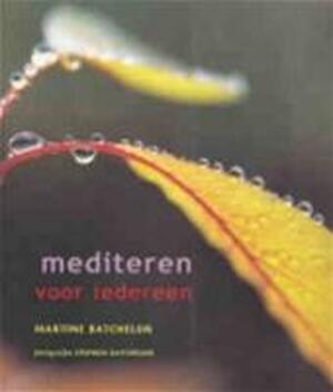 Mediteren voor iedereen - Martine Batchelor, Anneliet Bannier, Willemien Werkman Mediteren voor iedereen - Martine Batchelor, Anneliet Bannier, Willemien Werkman