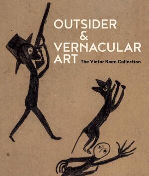 Outsider & vernacular art - The Victor Keen Collection