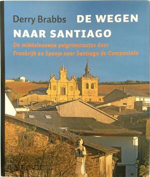 De wegen naar Santiago - Derry Brabbs De wegen naar Santiago - Derry Brabbs