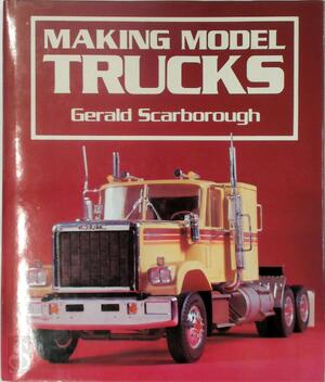 Making Model Trucks - Gerald Scarborough