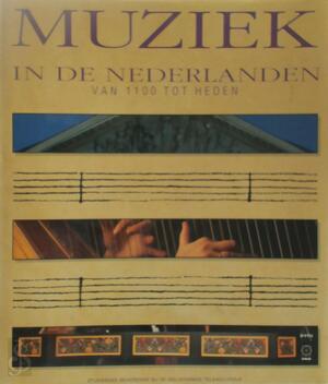 Muziek in de Nederlanden van 1100 tot heden - Erik Beijer, Leo Samama