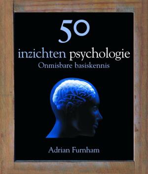 50 inzichten psychologie - A. Furnham 50 inzichten psychologie - A. Furnham