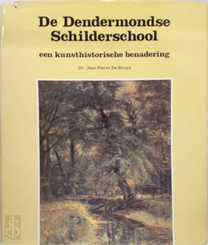 De Dendermondse schilderschool - Jean-Pierre De Bruyn De Dendermondse schilderschool - Jean-Pierre De Bruyn