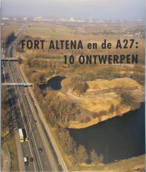 Fort Altena en de A27: 10 ontwerpen - Fort Altena en de A27: 10 ontwerpen -