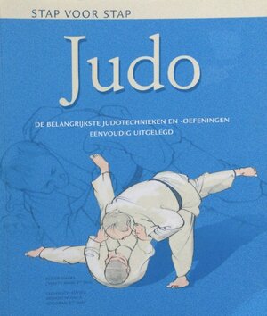 Judo: de belangrijkste judotechnieken en -oefeningen eenvoudig uitgelegd - Roger Marks Judo: de belangrijkste judotechnieken en -oefeningen eenvoudig uitgelegd - Roger Marks