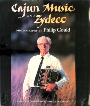 Cajun Music and Zydeco - Philip Gould, Barry Jean Ancelet