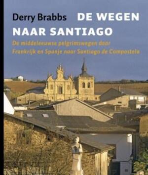 De wegen naar Santiago - D. Brabbs De wegen naar Santiago - D. Brabbs