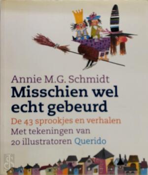 Misschien wel echt gebeurd - Annie M. G. Schmidt, Dick Bruna Misschien wel echt gebeurd - Annie M. G. Schmidt, Dick Bruna