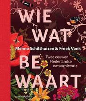 Wie wat bewaart - Menno Schilthuizen, Freek Vonk