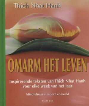 Omarm het leven - Thich Nhat Hanh Omarm het leven - Thich Nhat Hanh