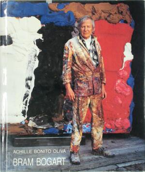 Ora la luce e` finalmente matura - Bram Bogart, Achille Bonito Oliva Ora la luce e` finalmente matura - Bram Bogart, Achille Bonito Oliva