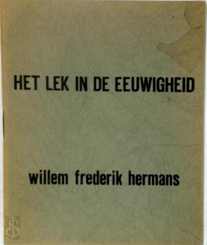 Het lek in de eeuwigheid - Willem Frederik Hermans Het lek in de eeuwigheid - Willem Frederik Hermans