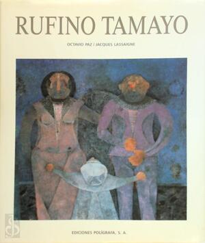 Rufino Tamayo - Rufino Tamayo, Octavio Paz, Jacques Lassaigne Rufino Tamayo - Rufino Tamayo, Octavio Paz, Jacques Lassaigne