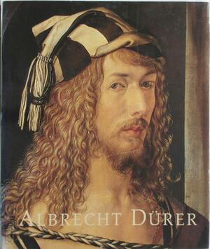 Albrecht Dürer - Albrecht Schröder, Maria Luise [Hrsg] Sternath