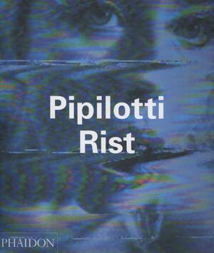 Pipilotti Rist - Peggy Phelan, Hans-Ulrich Obrist, Elizabeth Bronfen