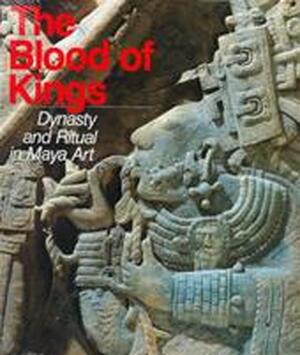 The Blood of Kings - Linda Schele, Mary Ellen Miller, Justin Kerr The Blood of Kings - Linda Schele, Mary Ellen Miller, Justin Kerr