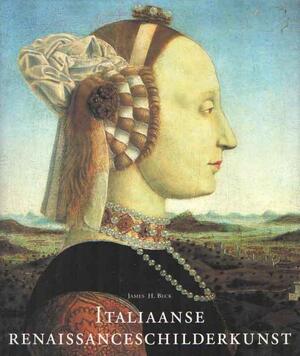 Italiaanse renaissanceschilderkunst - James H. Beck, Patricia Kersbergen, Elke Doelman Italiaanse renaissanceschilderkunst - James H. Beck, Patricia Kersbergen, Elke Doelman
