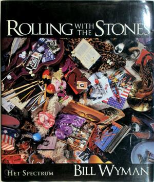 Rolling with the Stones - Bill Wyman, Richard Havers, Jake Woodward, Rob de Ridder, Ampersand, Redactie Productie