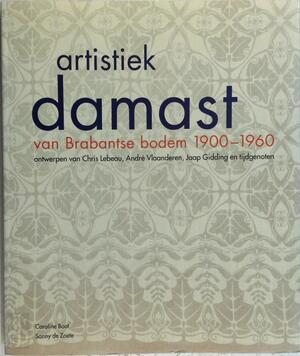 Artistiek Damast van Brabantse bodem 1900-1955 - C. Boot, S. de Soete