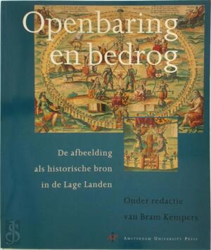 Openbaring en bedrog: De afbeelding als historische bron in de Lage Landen - Bram Kempers [Red.]