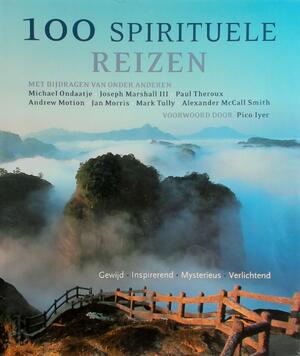 100 Spirituele reizen - Michael / Marshall III Ondaatje 100 Spirituele reizen - Michael / Marshall III Ondaatje