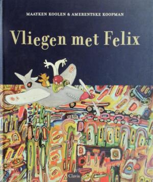 Vliegen met Felix - M. Koolen Vliegen met Felix - M. Koolen