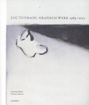 Luc Tuymans grafisch werk 1989-2012 - Manfred Sellink, Tommy Simoens Luc Tuymans grafisch werk 1989-2012 - Manfred Sellink, Tommy Simoens