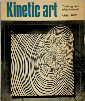 Kinetic Art - Guy Brett