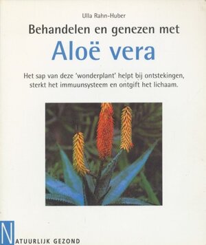Behandelen en genezen met aloë vera - Ulla Rahn-huber, Chris Mouwen Behandelen en genezen met aloë vera - Ulla Rahn-huber, Chris Mouwen